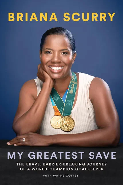 My Greatest Save: The Brave, Barrier-Breaking Journey of a World Champion Goalkeeper - Hardcover