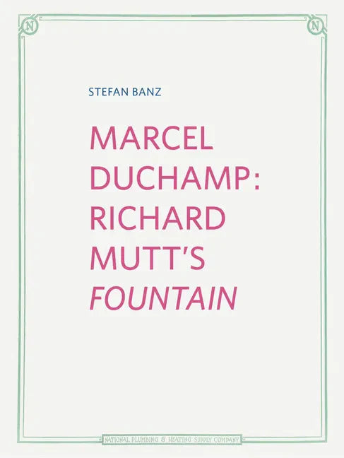 Marcel Duchamp: Richard Mutt's Fountain - Hardcover