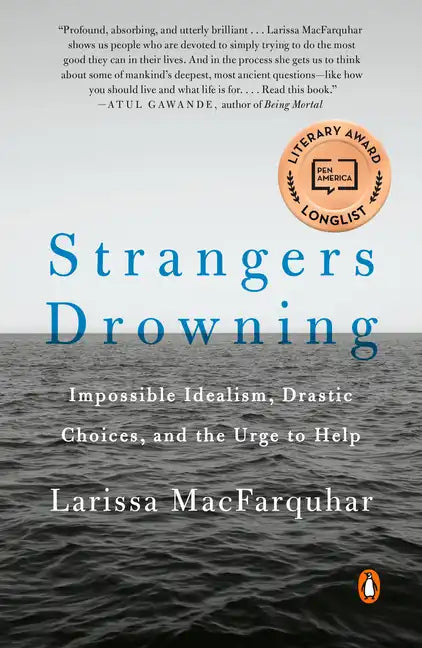Strangers Drowning: Strangers Drowning: Impossible Idealism, Drastic Choices, and the Urge to Help - Paperback