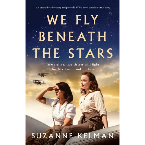 We Fly Beneath the Stars: An utterly heartbreaking and powerful WW2 novel based on a true story - Paperback