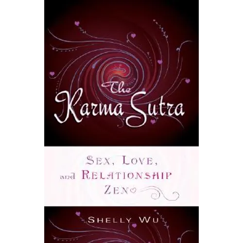 Karma Sutra: Sex, Love, and Relationship Zen - Paperback