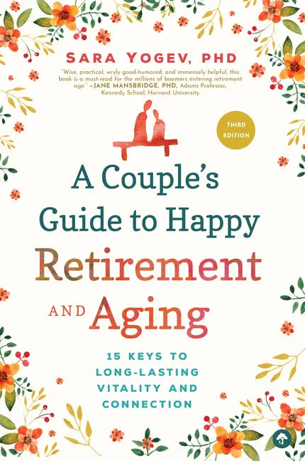 A Couple's Guide to Happy Retirement and Aging: 15 Keys to Long-Lasting Vitality and Connection - Paperback