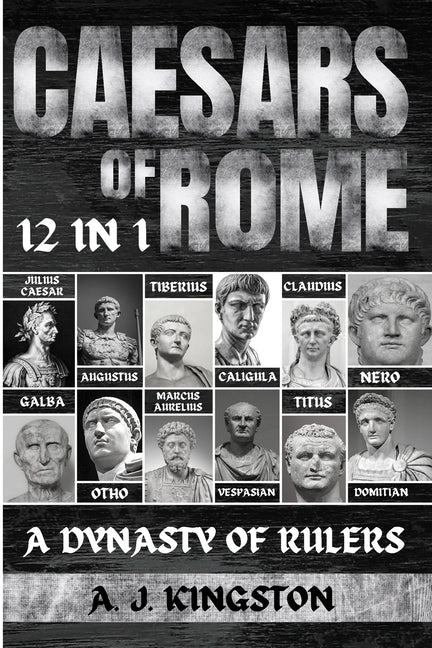 Caesars Of Rome: 12 In 1 Julius Caesar, Augustus, Tiberius, Caligula, Claudius, Nero, Galba, Otho, Marcus Aurelius, Vespasian, Titus & Domitian - Paperback