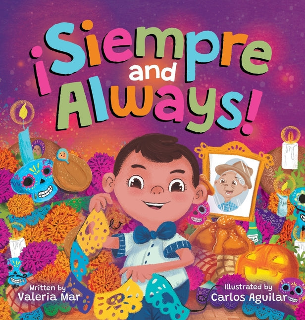 ?Siempre and Always!: A Children's Picture Book About Halloween and D?a de los Muertos Celebrating Tradition, Culture, and Family for Kids A - Hardcover