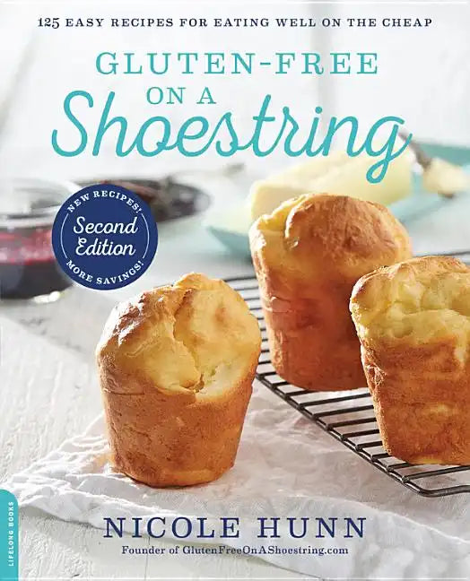 Gluten-Free on a Shoestring: 125 Easy Recipes for Eating Well on the Cheap - Paperback