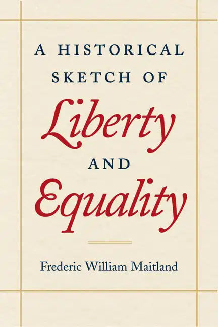 A Historical Sketch of Liberty and Equality - Hardcover
