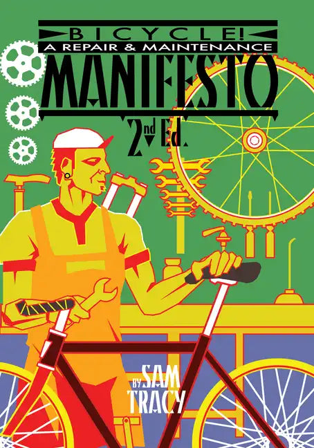 Bicycle!: A Repair & Maintenance Manifesto - Paperback