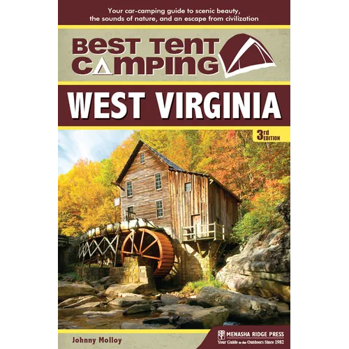 Best Tent Camping: West Virginia: Your Car-Camping Guide to Scenic Beauty, the Sounds of Nature, and an Escape from Civilization - Paperback