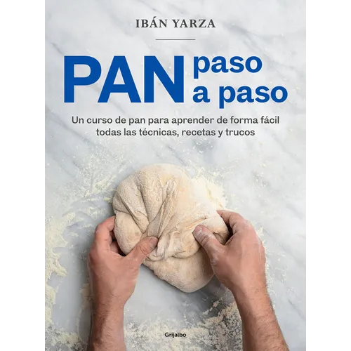 Pan Paso a Paso: Un Curso de Pan Para Aprender de Forma Fàcil Todas Las Tã(c)Cnicas, Recetas Y Trucos / Bread Step by Step. a Bread Course - Paperback