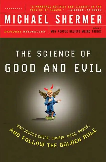The Science of Good and Evil: Why People Cheat, Gossip, Care, Share, and Follow the Golden Rule - Paperback