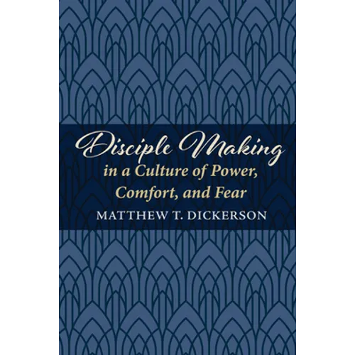 Disciple Making in a Culture of Power, Comfort, and Fear - Paperback