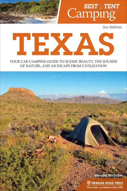 Best Tent Camping: Texas: Your Car-Camping Guide to Scenic Beauty, the Sounds of Nature, and an Escape from Civilization - Paperback