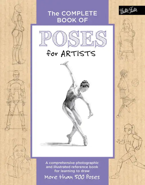 The Complete Book of Poses for Artists: A Comprehensive Photographic and Illustrated Reference Book for Learning to Draw More Than 500 Poses - Hardcover
