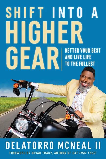 Shift Into a Higher Gear: Better Your Best and Live Life to the Fullest - Paperback