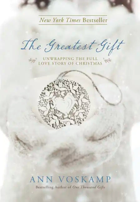 The Greatest Gift: Unwrapping the Full Love Story of Christmas - Hardcover