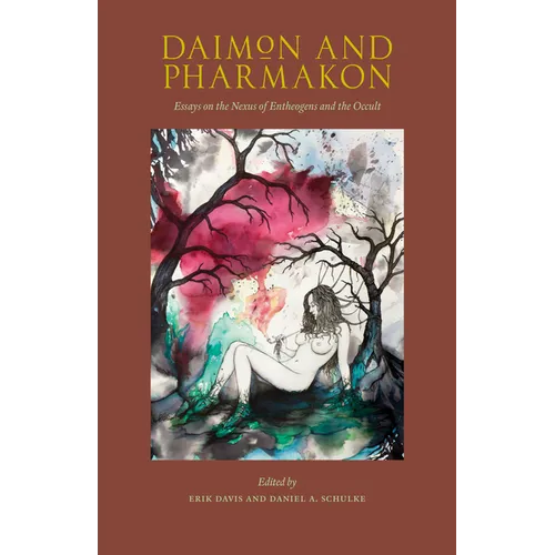 Daimon and Pharmakon: Essays on the Nexus of Entheogens and the Occult - Paperback