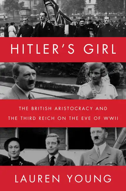 Hitler's Girl: The British Aristocracy and the Third Reich on the Eve of WWII - Paperback