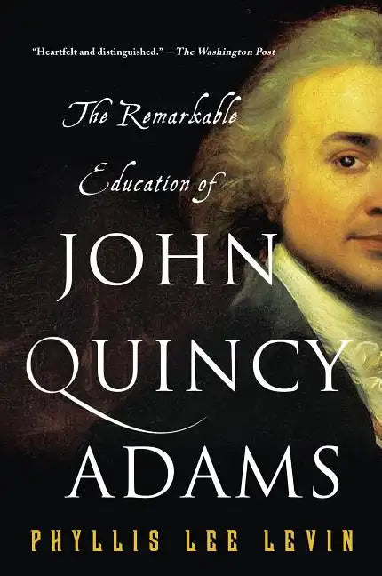 The Remarkable Education of John Quincy Adams - Paperback
