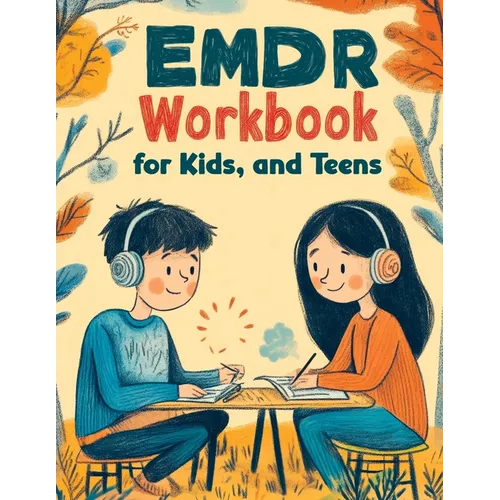 Emotional Healing Workbook for Kids, and Teens: Support Skills and Activities for Building Emotional Strength, Mindfulness and Healthy Coping in a Str - Paperback