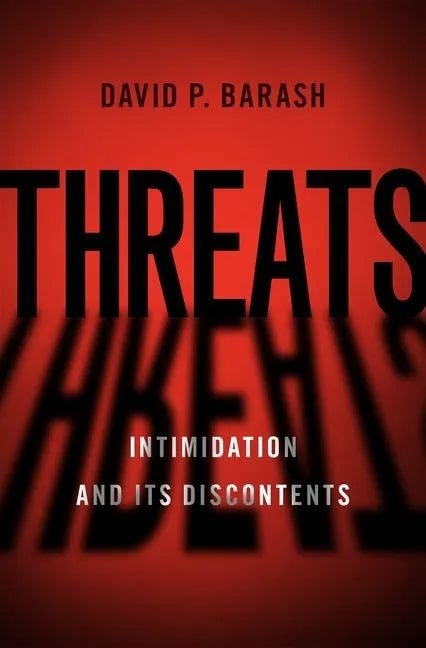 Threats: Intimidation and Its Discontents - Hardcover