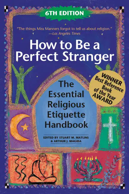 How to Be a Perfect Stranger (6th Edition): The Essential Religious Etiquette Handbook - Paperback