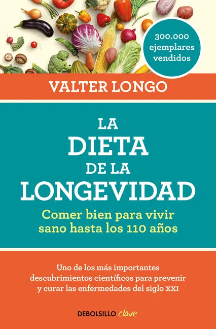 La Dieta de la Longevidad: Comer Bien Para Vivir Sano Hasta Los 110 Años / The Longevity Diet - Paperback