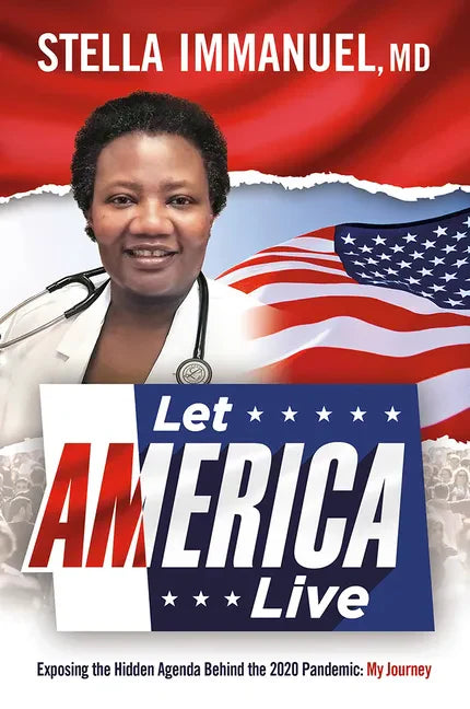 Let America Live: Exposing the Hidden Agenda Behind the 2020 Pandemic: My Journey - Paperback