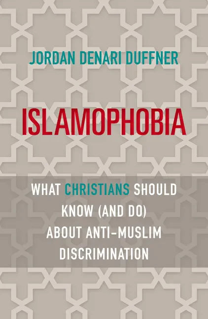 Islamophobia: What Christians Should Know (and Do) about Anti-Muslim Discrimination - Paperback