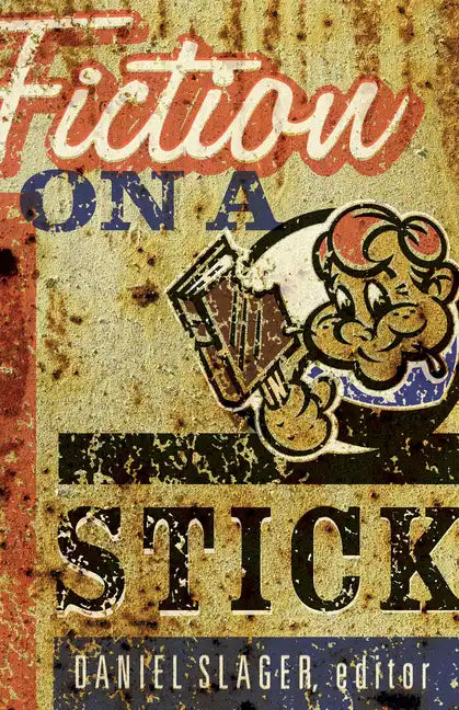 Fiction on a Stick: Stories by Writers from Minnesota - Paperback