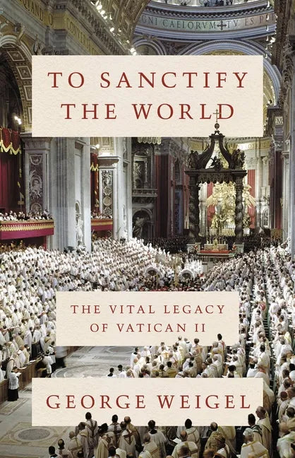 To Sanctify the World: The Vital Legacy of Vatican II - Hardcover