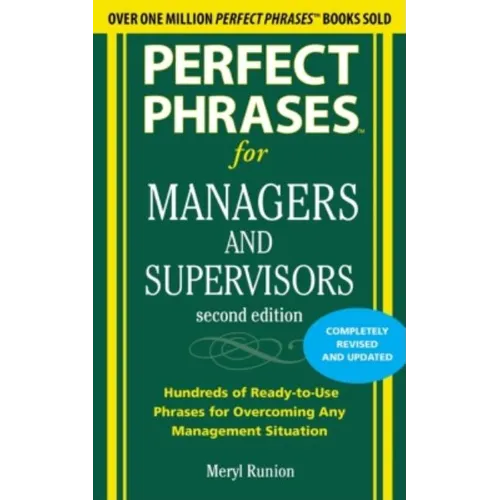 Perfect Phrases for Managers and Supervisors: Hundreds of Ready-To-Use Phrases for Overcoming Any Management Situation - Paperback