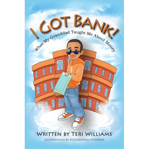 I Got Bank!: What My Granddad Taught Me about Money - Paperback