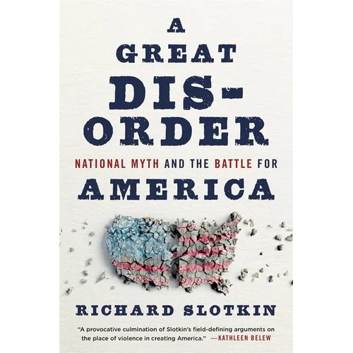 A Great Disorder: National Myth and the Battle for America - Hardcover