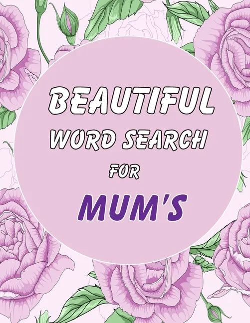 Beautiful Word Search for Mum's: Puzzle Book With Beautiful Cover. Great Gift Idea for Women! Including Solutions. - Paperback