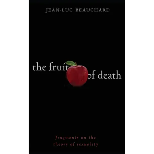 The Fruit of Death: Fragments on the Theory of Sexuality - Paperback