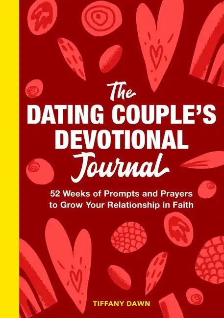The Dating Couple's Devotional Journal: 52 Weeks of Prompts and Prayers to Grow Your Relationship in Faith - Paperback