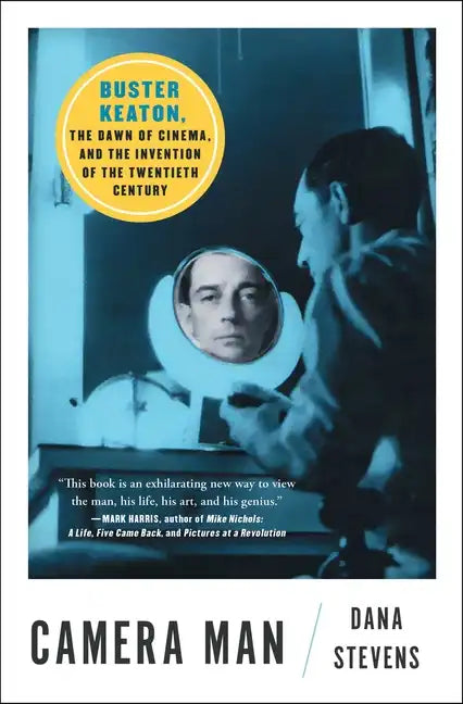 Camera Man: Buster Keaton, the Dawn of Cinema, and the Invention of the Twentieth Century - Paperback