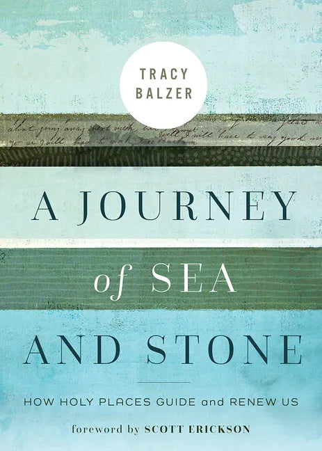 A Journey of Sea and Stone: How Holy Places Guide and Renew Us - Paperback