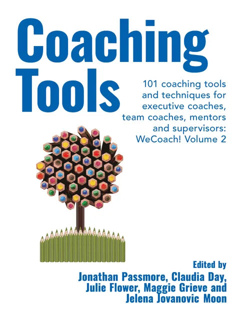 Coaching Tools: 101 coaching tools and techniques for executive coaches, team coaches, mentors and supervisors: WeCoach! Volume 2 - Paperback