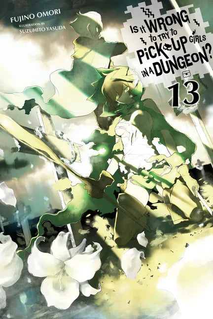 Is It Wrong to Try to Pick Up Girls in a Dungeon?, Vol. 13 (Light Novel): Volume 13 - Paperback