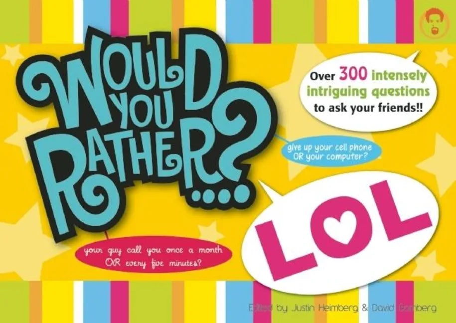 Would You Rather...? Lol: Over 300 Intensely Intriguing Questions to Ask Your Friends!! - Paperback