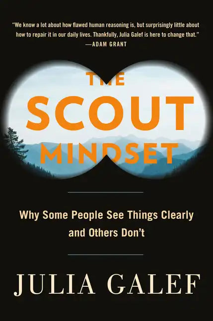 The Scout Mindset: Why Some People See Things Clearly and Others Don't - Hardcover