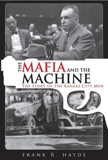 The Mafia and the Machine: The Story of the Kansas City Mob - Paperback