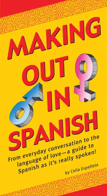 Making Out in Spanish: (Spanish Phrasebook) - Paperback