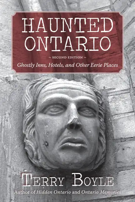Haunted Ontario: Ghostly Inns, Hotels, and Other Eerie Places - Paperback