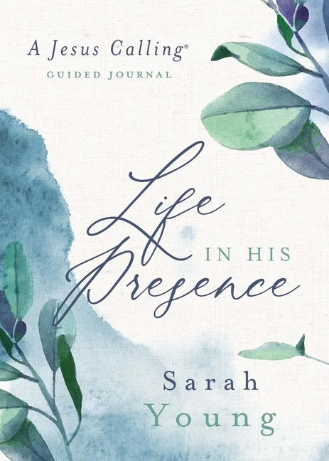 Life in His Presence: A Jesus Calling Guided Journal (a 100-Day Devotional) - Hardcover