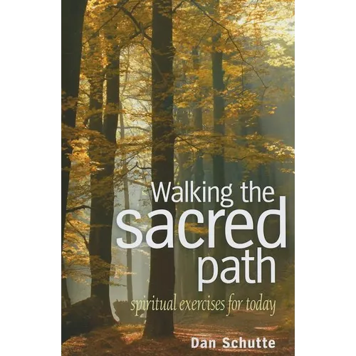 Walking the Sacred Path: Spiritual Exercises for Today - Paperback