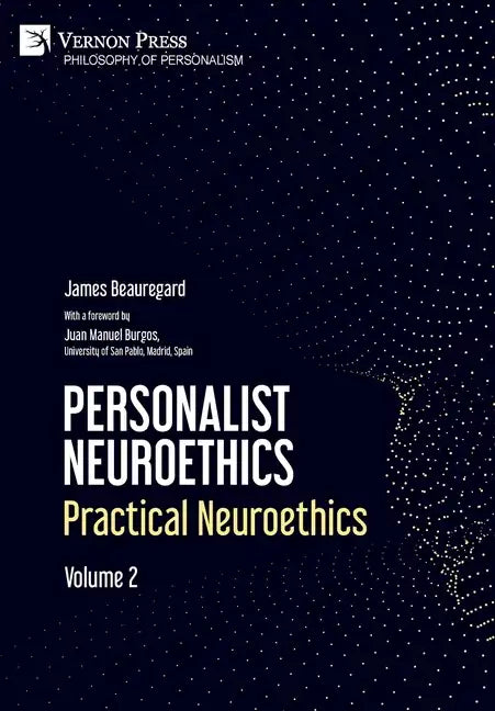 Personalist Neuroethics: Practical Neuroethics. Volume 2 - Hardcover