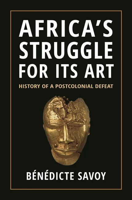 Africa's Struggle for Its Art: History of a Postcolonial Defeat - Hardcover