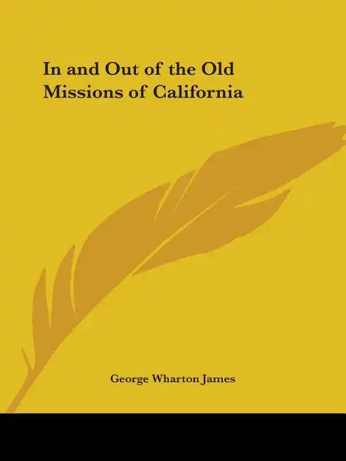 In and Out of the Old Missions of California - Paperback